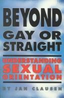 Cover of: Beyond gay or straight: understanding sexual orientation