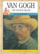 Cover of: Van Gogh: the touch of yellow