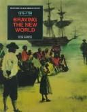 Cover of: Braving the New World, 1619-1784: from the arrival of the enslaved Africans to the end of the American Revolution