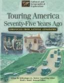 Cover of: Touring America seventy-five years ago by Arthur M. Schlesinger, jr., senior consulting editor, Fred L. Israel, general editor.