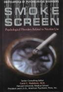 Cover of: Smoke Screen: Psychological Disorders Related to Nicotine Use (Encyclopedia of Psychological Disorders)