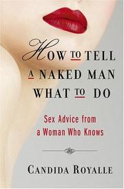 Cover of: How to Tell a Naked Man What to Do: Sex Advice from a Woman Who Knows
