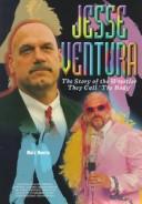 Cover of: Jesse Ventura: the story of the wrestler they call "The Body"