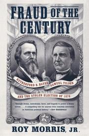 Cover of: Fraud of the Century: Rutherford B. Hayes, Samuel Tilden, and the Stolen Election of 1876