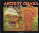 Cover of: Ancient Ghana: the land of gold