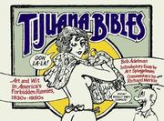Cover of: Tijuana Bibles: Art and Wit in America's Forbidden Funnies, 1930s-1950s
