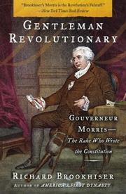 Cover of: Gentleman Revolutionary: Gouverneur Morris, the Rake Who Wrote the Constitution