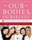 Cover of: Our Bodies, Ourselves