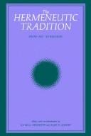 Cover of: The Hermeneutic tradition: from Ast to Ricoeur