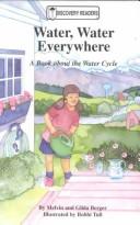 Cover of: Water, Water Everywhere: A Book About the Water Cycle (Discovery Readers)