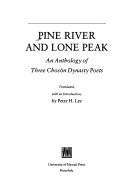 Cover of: Pine River and Lone Peak: an anthology of three Chosŏn dynasty poets