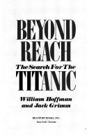 Cover of: Beyond reach: the search for the Titanic