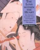 Cover of: The Lens Within the Heart: The Western Scientific Gaze and Popular Imagery in Later Edo Japan