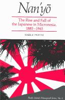 Cover of: Nanʻyō: the rise and fall of the Japanese in Micronesia, 1885-1945