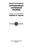 Cover of: Athabaskan Language Studies: Essays in Honor of Robert W. Young