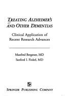 Cover of: Treating Alzheimer's and other dementias: clinical application of recent research advances