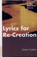 Cover of: Lyrics for re-creation: language for the music of the universe