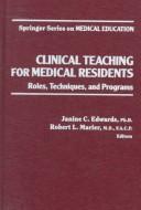 Cover of: Clinical teaching for medical residents: roles, techniques, and programs