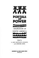 Cover of: Portals of power: Shamanism in South America