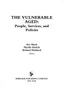 Cover of: The Vulnerable aged: people, services, and policies