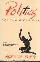 Cover of: Politics and the human body: assault on dignity