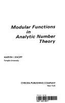 Modular functions in analytic number theory by Marvin Isadore Knopp