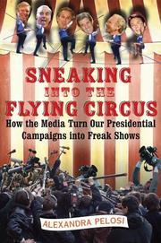 Cover of: Sneaking Into the Flying Circus by Alexandra Pelosi