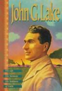 Cover of: John G. Lake: his life, his sermons, his boldness of faith.