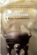 Cover of: Buddhism: a brief introduction based on the compassionate teachings of the venerable Tripitaka master Hsüan Hua