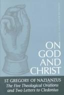 Cover of: On God and Christ by Gregory of Nazianzus, Saint, Frederick Williams, Lionel R. Wickham, Gregory
