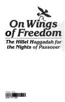 Cover of: On wings of freedom: the Hillel Haggadah for the nights of Passover