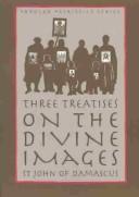 Cover of: Three Treatises on the Divine Images (St. Vladimir's Seminary Press Popular Patristics Series)