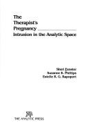Cover of: The therapist's pregnancy: intrusion in the analytic space