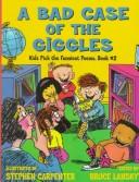 Cover of: Bad Case of the Giggles: Kids' Favorite Funny Poems