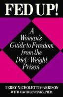 Cover of: Fed up!: a woman's guide to freedom from the diet/weight prison