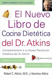 Cover of: El Nuevo Libro de Cocina Dietetica del Dr. Atkins (Dr. Atkins' Quick & Easy New: Complementario a La Nueva Revolucion Dietetica del Dr. Atkins (Companion to Dr. Atkins' New Diet Revolution)