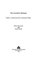 Cover of: The invisible medium: public, commercial, and community radio