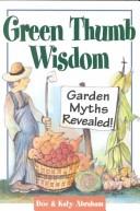 Cover of: Green Thumb Wisdom: Garden Myths Revealed