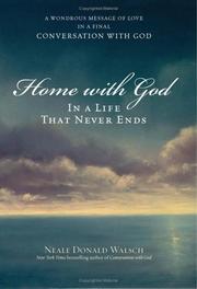 Cover of: Home with God: in a life that never ends : a wondrous message of love in a final conversation with God
