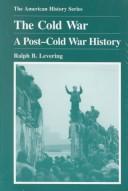 Cover of: The cold war: a post-cold war history