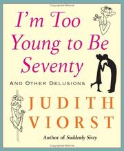 Cover of: I'm too young to be seventy: and other delusions