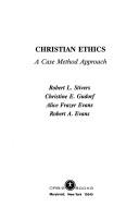 Christian ethics by Robert L. Stivers, Christine E. Gudorf, Alice Frazer Evans, Robert A. Evans