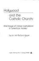 Cover of: Hollywood and the Catholic Church: the image of Roman Catholicism in American movies
