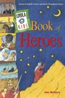 Cover of: Loyola Kids Book of Heroes: Stories of Catholic Heroes and Saints Throughout History