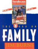 Cover of: The Word on Family (Youthbuilders Group Bible Studies , Vol 12)