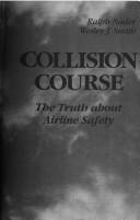 Collision course by Ralph Nader, Wesley J. Smith