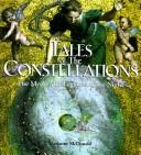 Cover of: Tales of the Constellations: The Myths and Legends of the Night Sky