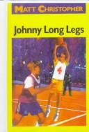 Cover of: Johnny Long Legs (Matt Christopher Sports Classics) by Matt Christopher