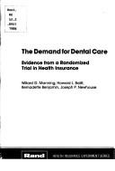 Cover of: The Demand for Dental Care: Evidence from a Randomized Trial in Health Insurance (Health Insurance Series)