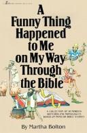 Cover of: A Funny Thing Happened to Me on My Way Through the Bible (Lillenas Drama Resource)